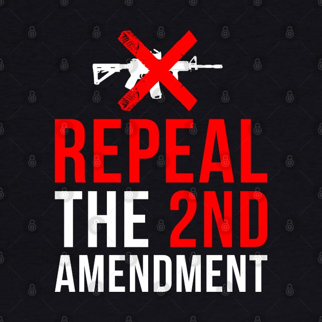 Repeal The 2nd Amendment Gun Control by Flippin' Sweet Gear